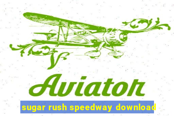 sugar rush speedway download